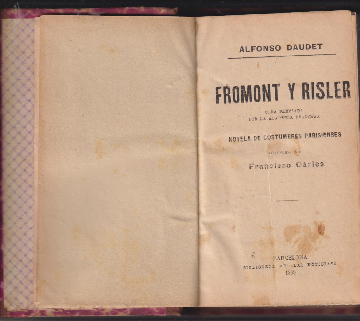 Alfonso Daudet. Fromont y Risler. Volumen I y II. Biblioteca de las Noticias. Barcelona 1899 y 1900