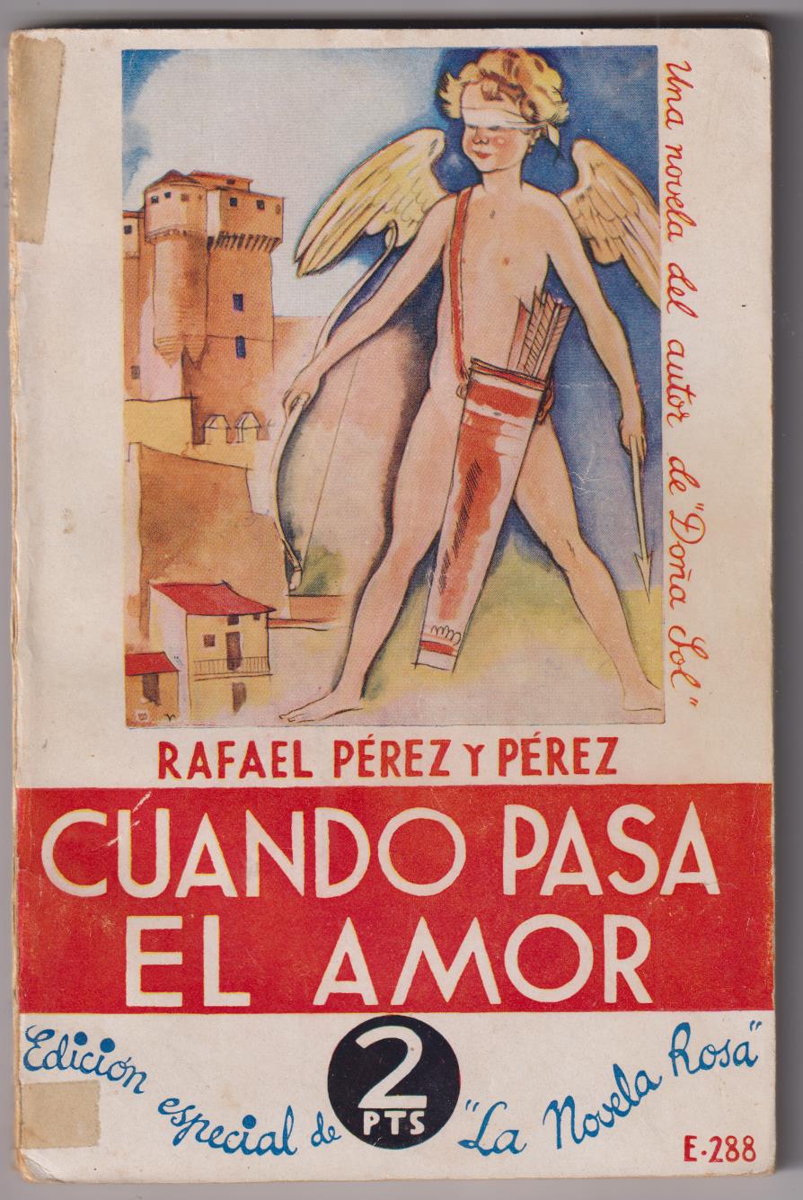 Rafael Pérez y Pérez. Cuando pasa el amor. 1ª Edición Editorial juventud 1935