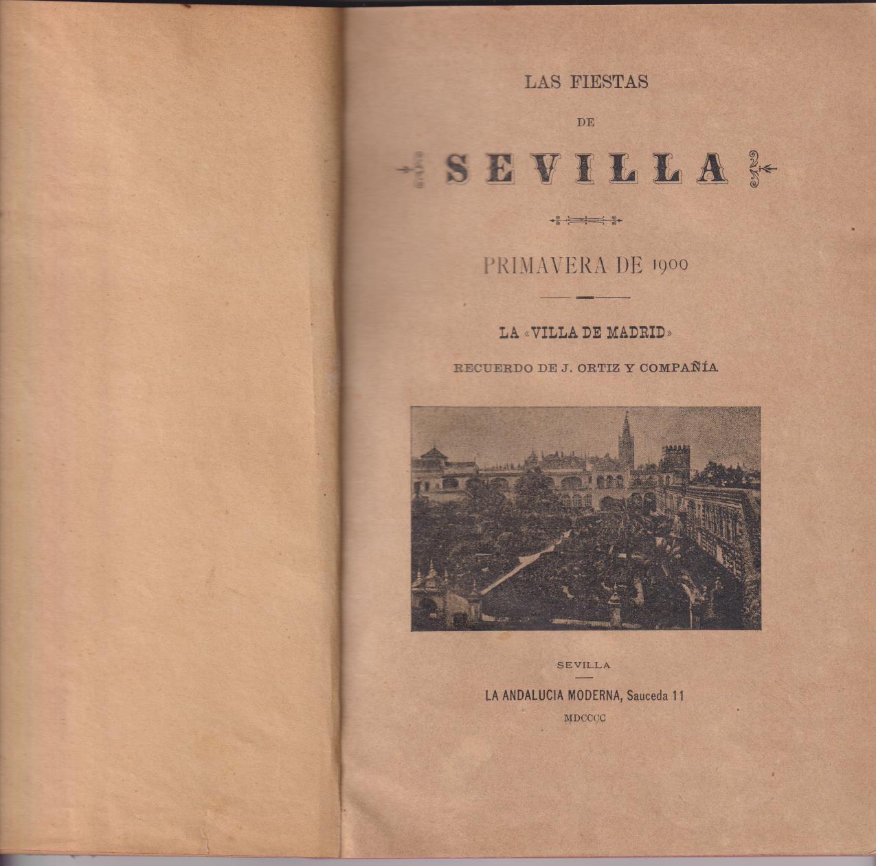 Las Fiestas de Sevilla. Primavera de 1900. Recuerdo de J. Ortiz y Cía. La Villa de Madrid. MUY RARO