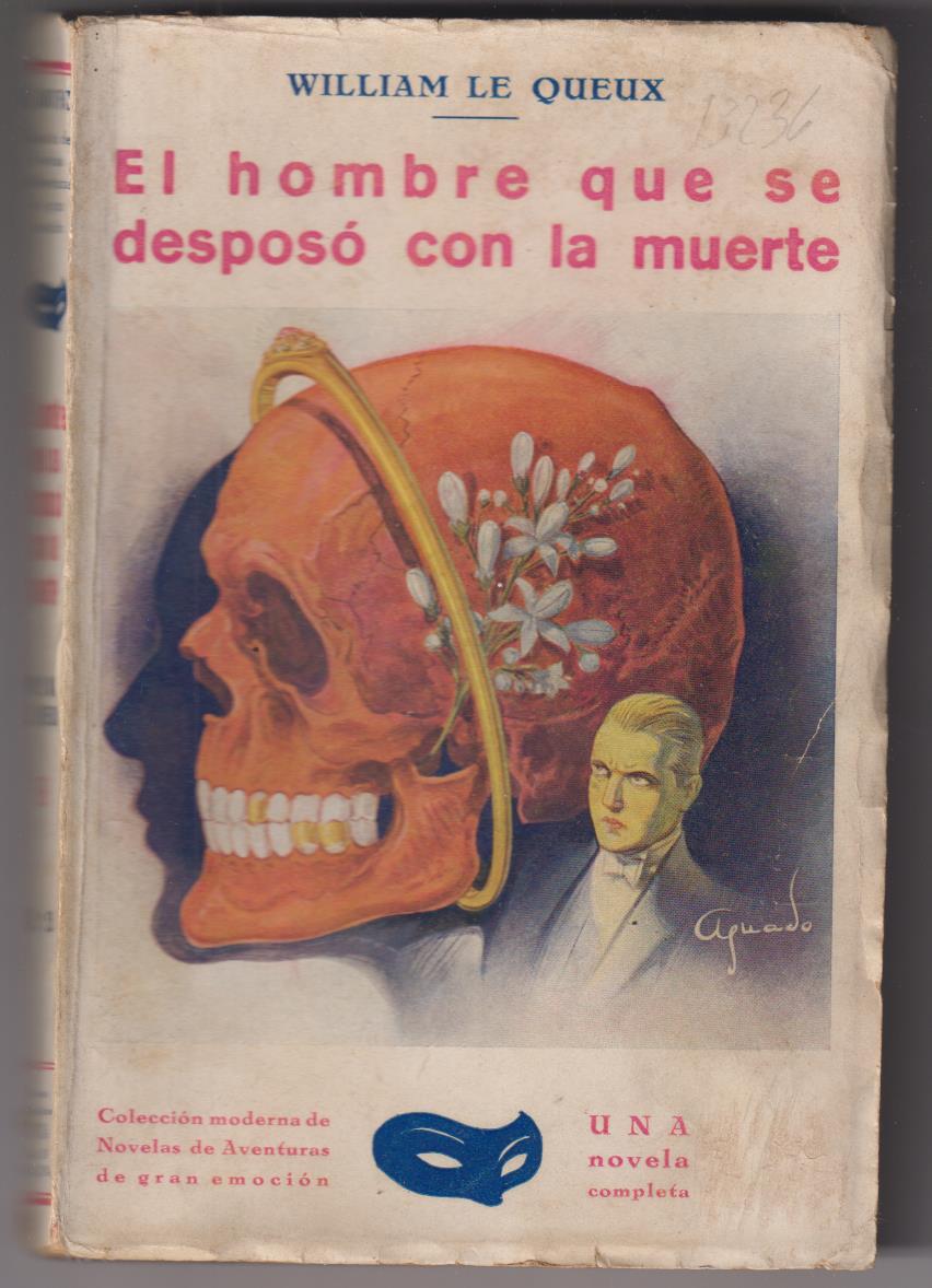 William Le Queux. El Hombre que se desposó de la muerte. 1ª Edición Iberia 1929