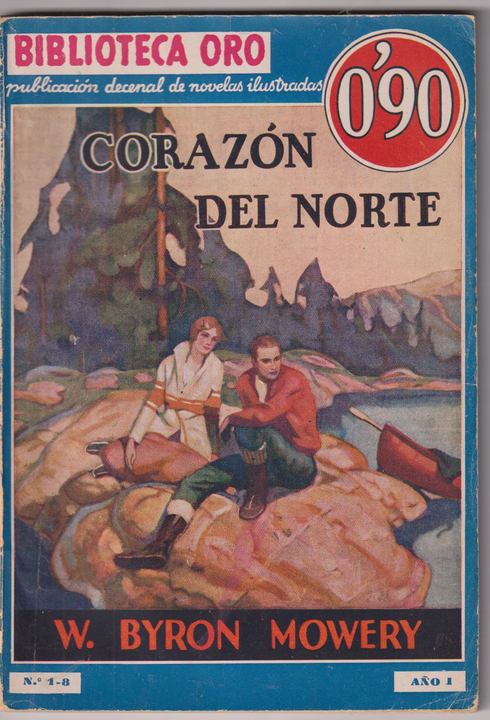 Biblioteca Oro nº 1-8. Corazón del Norte por W. Byron Mowery. 1ª Edición 1934