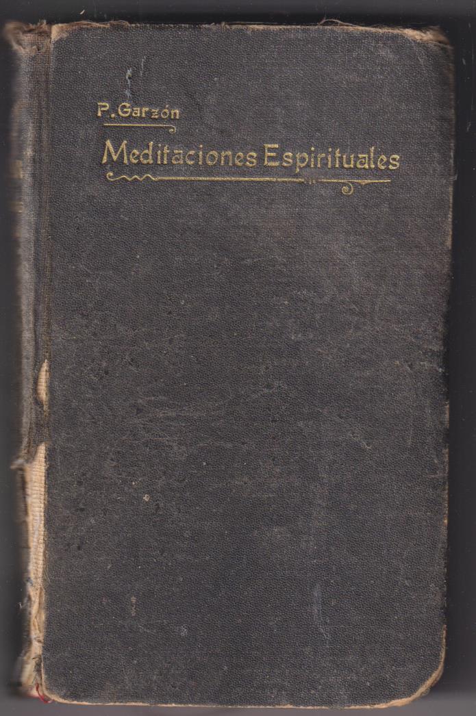Meditaciones Espirituales por el P. Francisco de P. Garzón. Tomo Quinto, 1914