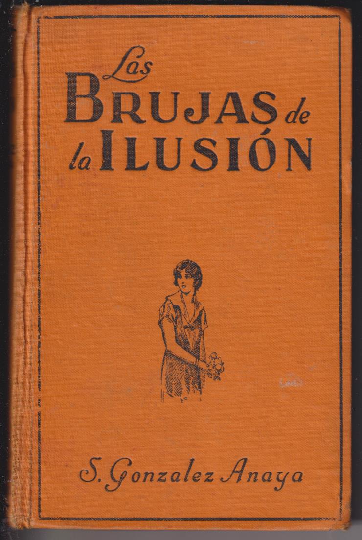 Las Brujas de la Ilusión. S. González Anaya. Editorial juventud 1928
