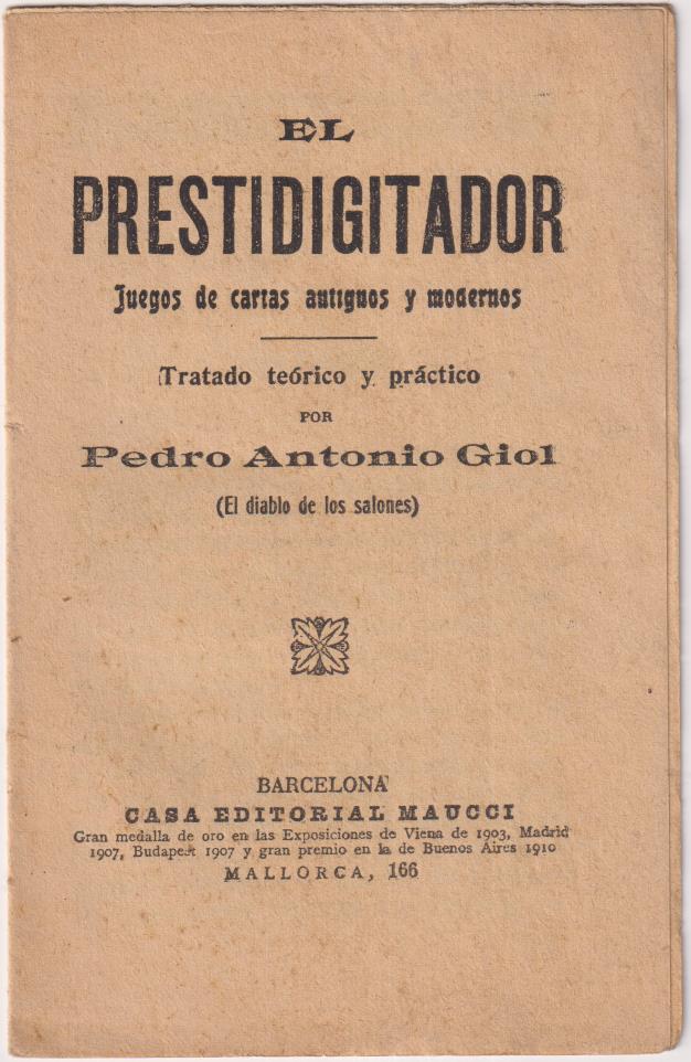 El Prestidigitador. Juegos de Cartas antiguos y Modernos. Pedro A. Giol. EditoriAL Maucci 1920?