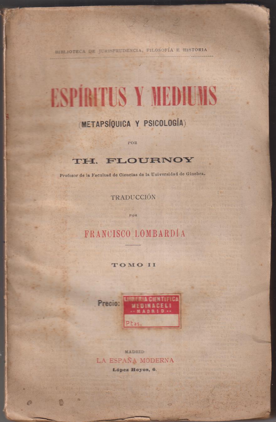 TH. Flournoy. Espíritus y Médiums. Tomo II. La España Moderna, Madrid 1916. Sin Abrir