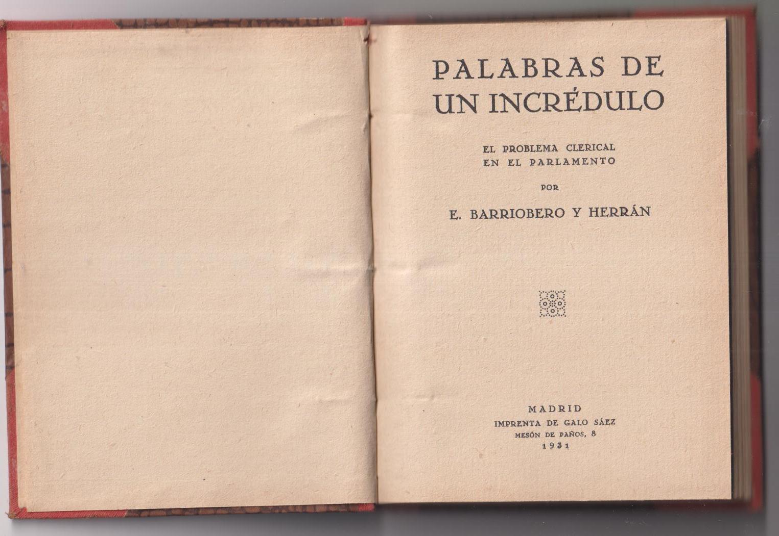 E. Barriobero y Herrán. Palabras de un incrédulo. El Problema Clerical en Parlamento. 1931.