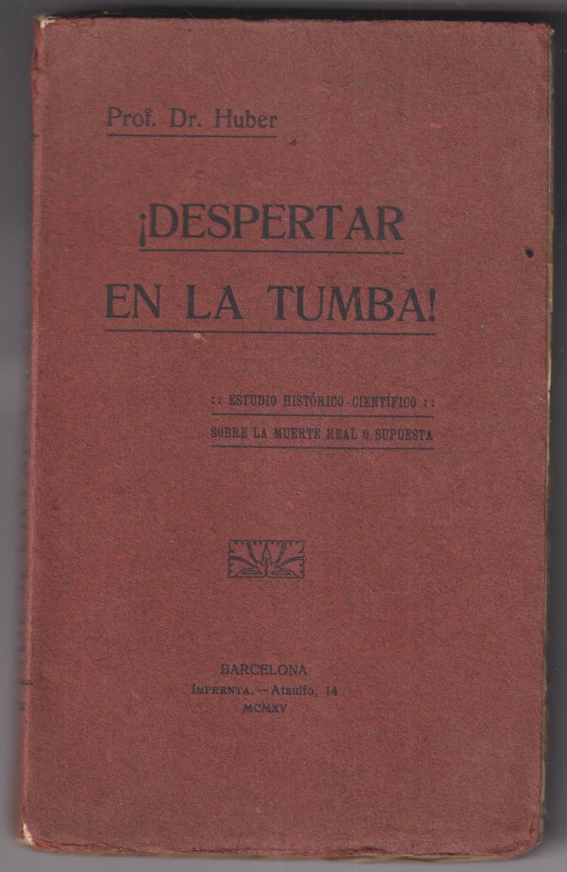Prof. Dr. Huber. Despertar en la tumba. Estudio Histórico Científico...Barcelona 1915
