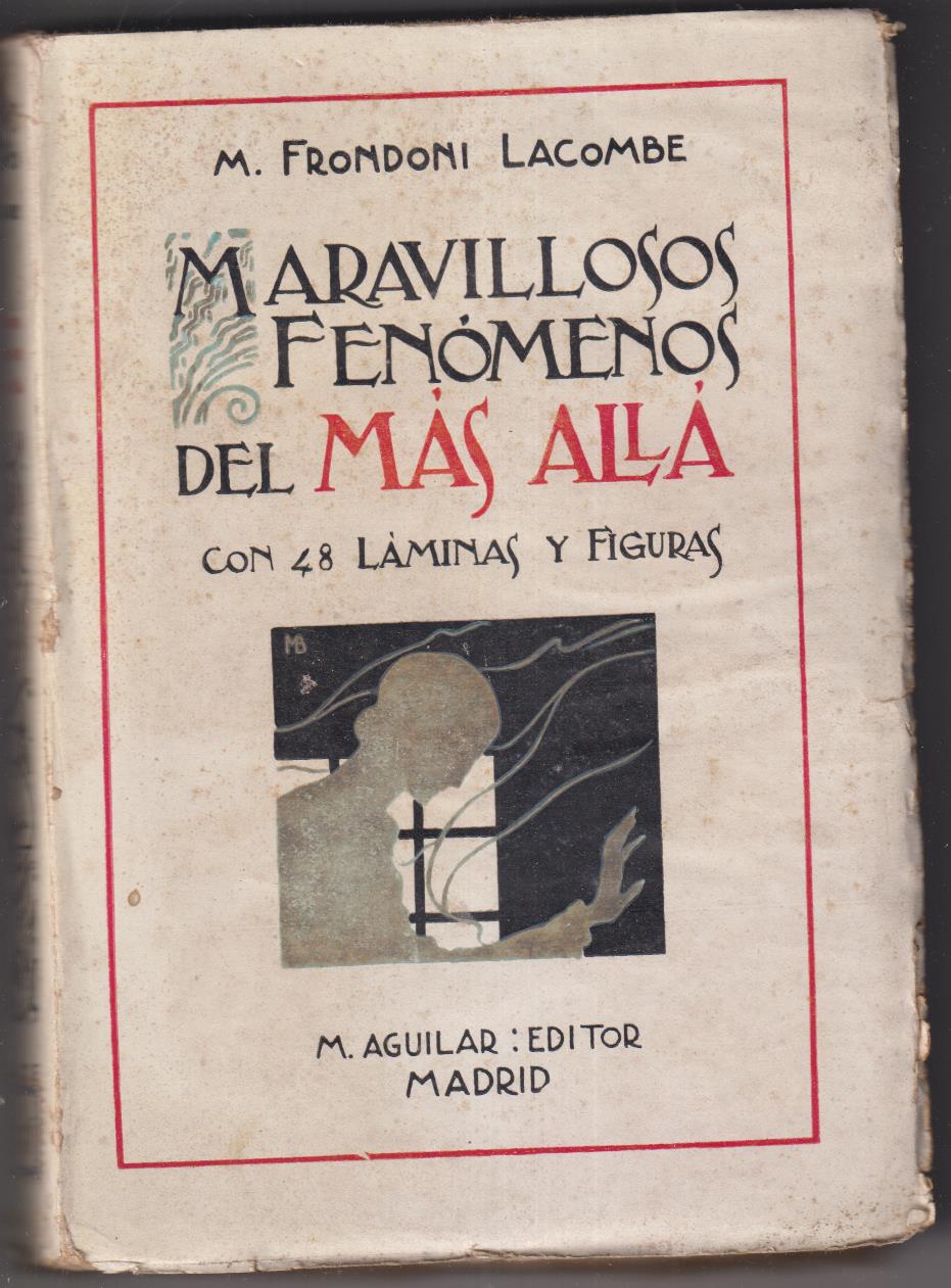 M. Frondoni Lacombe. Maravillosos Fenómenos del mas Allá. Con 48 laminas y figuras. Aguilar