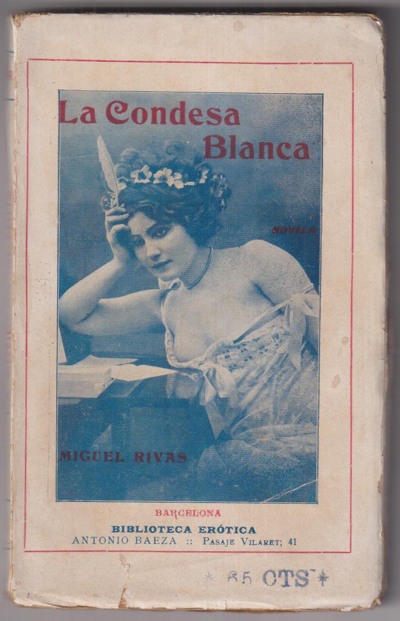 La Condesa Blanca. Aventuras Galantes por Miguel Rivas.1ª Edición A. Baeza 1913. MUY RARO-
