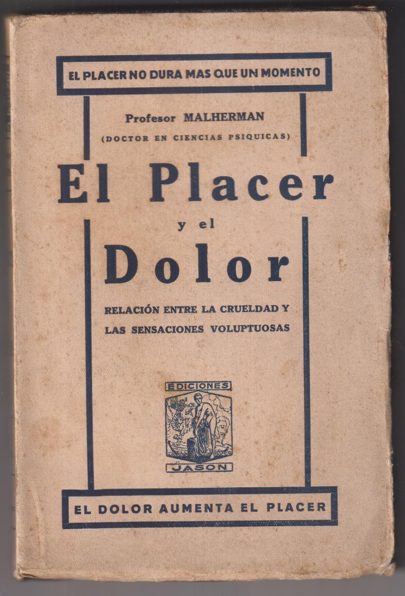 El Placer y el dolor. Profesor Malherman. Editorial Jason (1928) RARO
