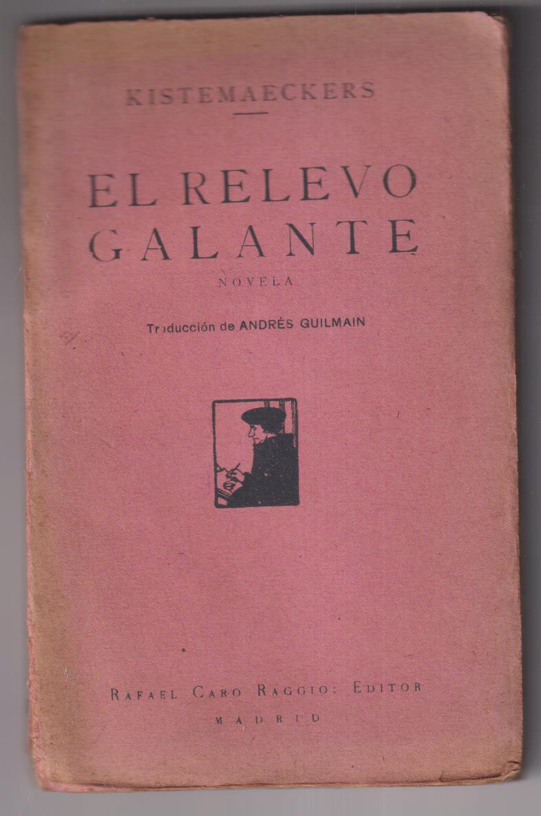 KIstemaeckers. El Relevo Galante. Rafael Caro Raggio, Editor, Año 1918. SIN ABRIR