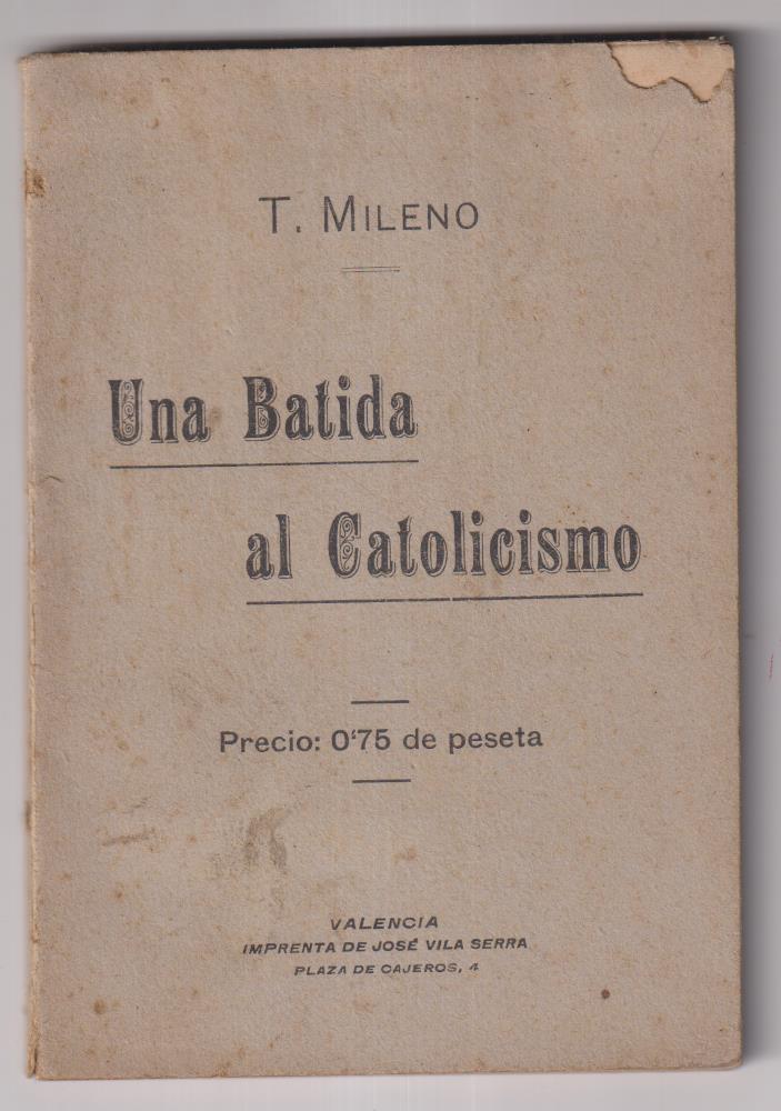 Una Batida al Catolicismo por T. Mileno. Valencia. J. Villa Serra. RARÍSIMO, SIN ABRIR