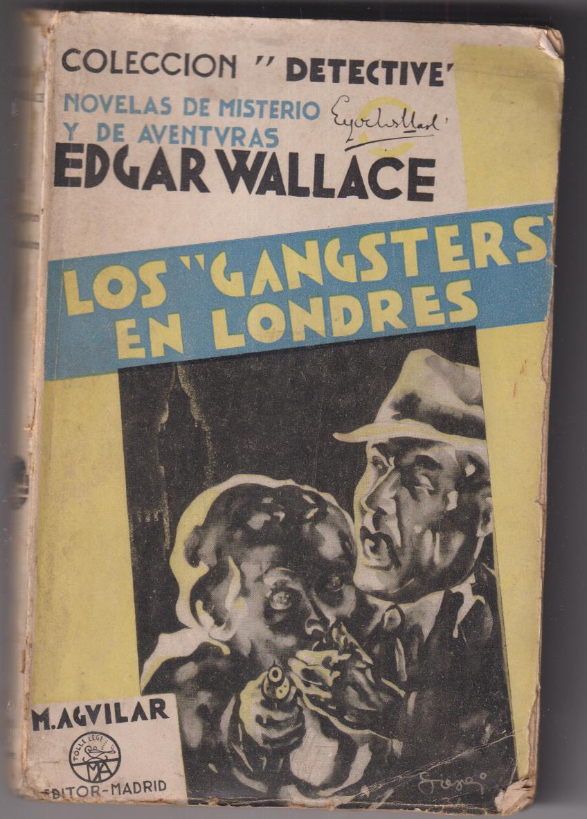 EDgar Wallace. Los gangsters en Londres. Colección Detective. Editorial Aguilar