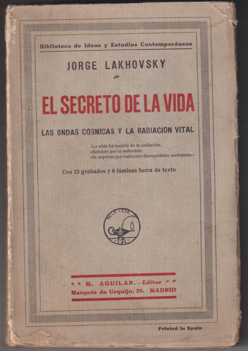 El Secreto de la Vida por Jorge Lakhovsky.  M. Aguilar Editor 1929. MUY RARO
