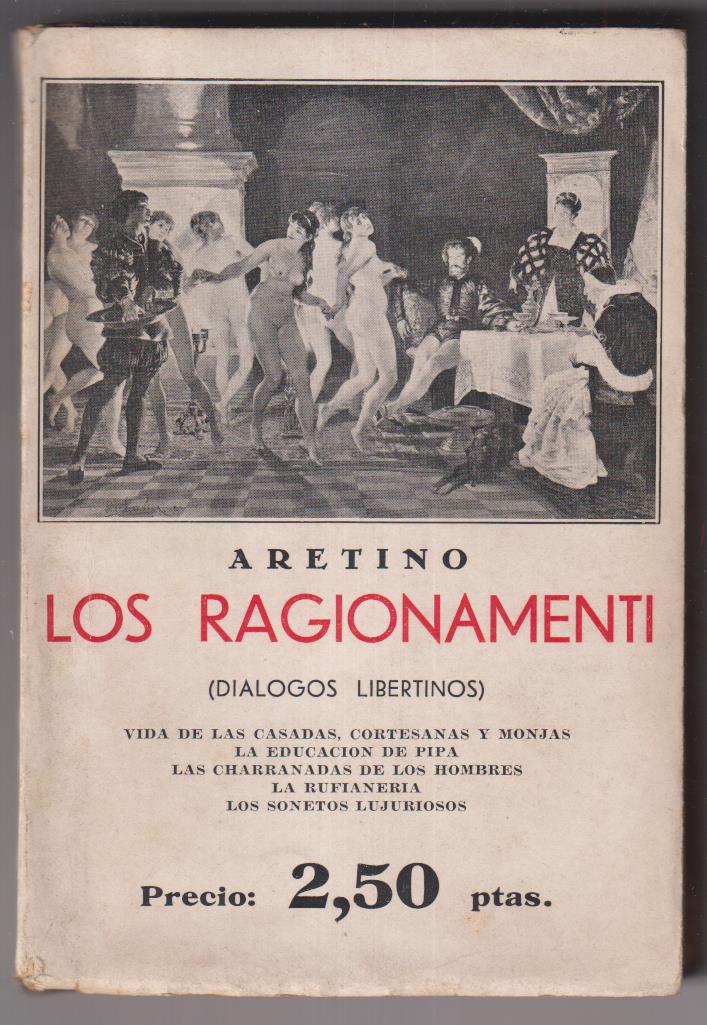 Aretino. LOs Ragionamenti. (Dialogos Libertinos) Vida de las casadas, Cortesanas... 1933