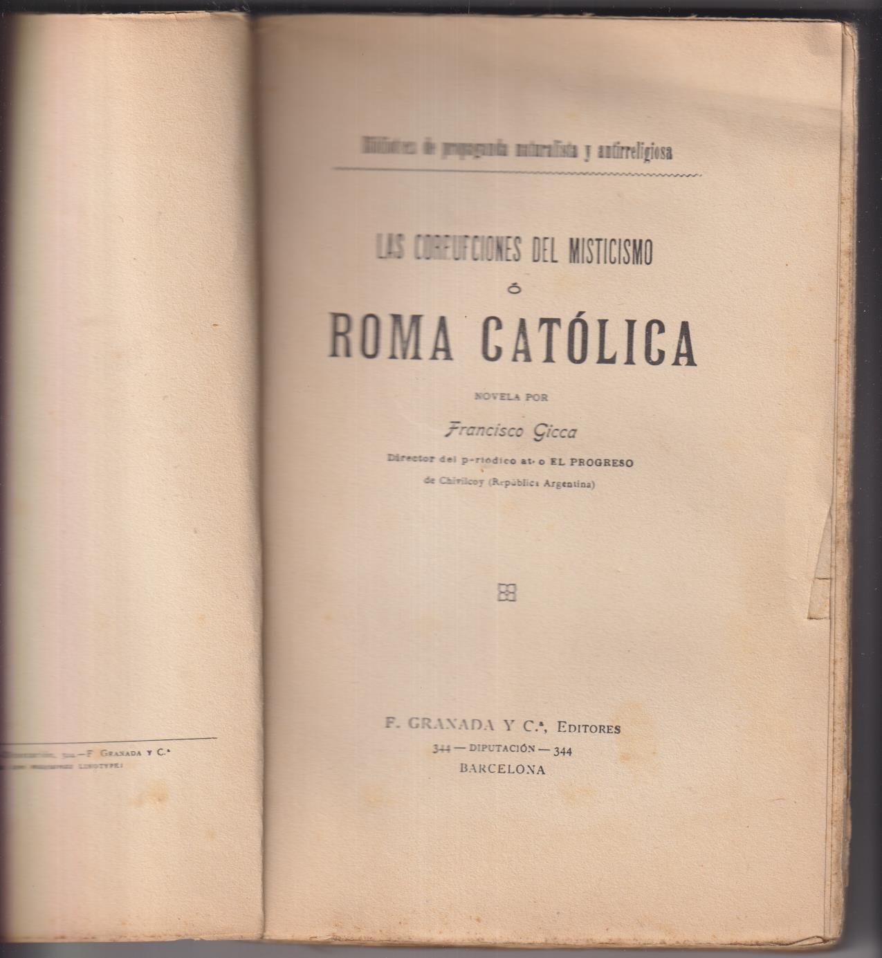 F. Gicca. Las corrupciones del Misticismo o Roma Católica. F. Granada y Cía. Editores. SIN ABRIR