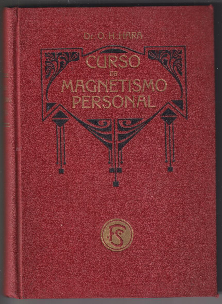 Dr. O. H. Hara. Curso de magnetismo personal. Librería de Feliu y Susanna 1913