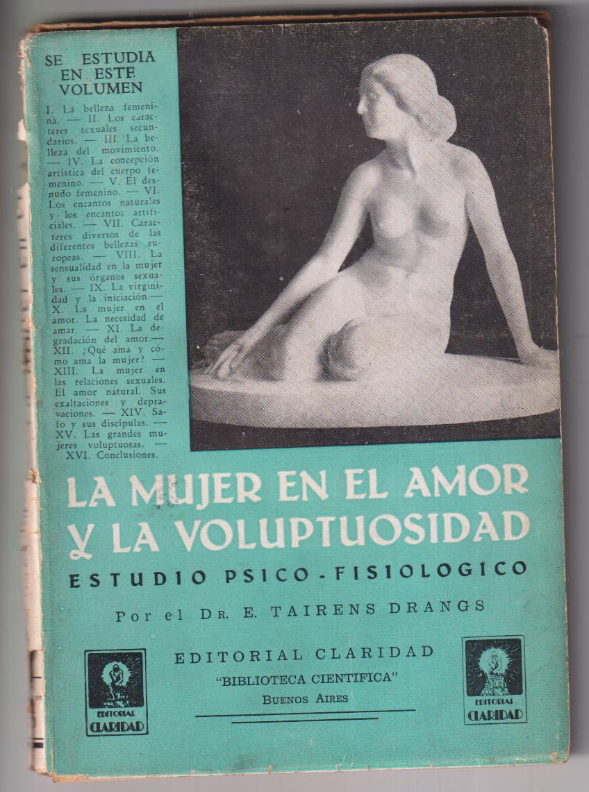 Dr. Tairens Drangs. La Mujer en el amor y la Voluptuosidad. Edi. Claridad. Buenos Aires 1938