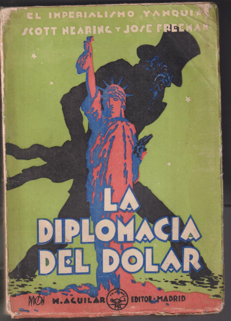 La Diplomacia del Dólar. Scott nearing y Jose Freeman. Editorial Aguilar 1925. SIN ABRIR