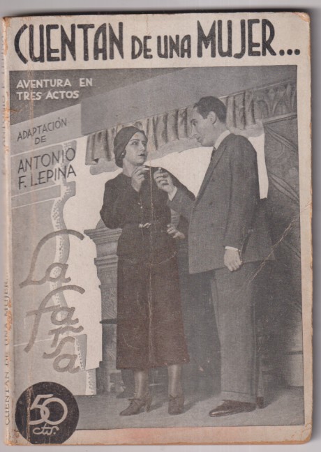 Cuentan de una mujer... Aventura en tres Actos de Francis de Croisset. adaptación de A. F. I. espina. La Farsa nº 273. Madrid, 1932