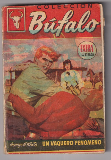 Búfalo Extra Ilustrada nº 242. Un Vaquero Fenómeno por George H. White. 1ª  Edición Bruguera-Argentina 1961. Muy Escasa