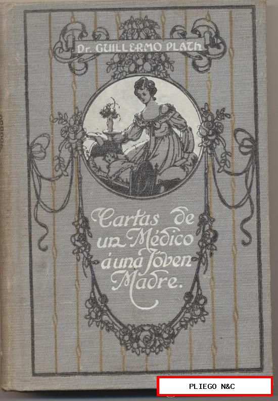 Cartas de un Médico a una Joven Madre. Dr. Guillermo Plath. Manuel Marín Editor 1911