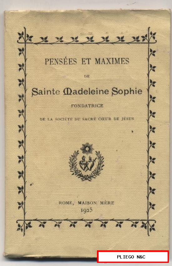 Pensées et Maximes de Sainte Madeleine Sophie. Fondatrice. Rome 1925. (14x9) 96 páginas
