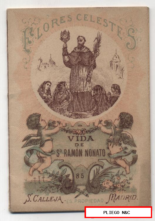 Flores Celestes. Vida de Sn, Ramón Nonato. Santiago Calleja-Madrid 1898