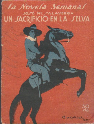 La novela semanal Nº 197. Un sacrificio en la selva. José María Salaverria. Madrid, 18 Abril 1925
