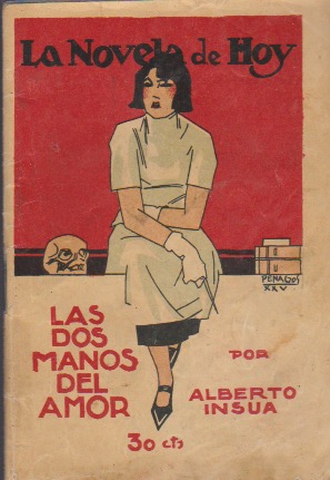 La novela de hoy Nº 522. Las dos manos del amor. Alberto Insúa. Madrid, 10 Abril 1925