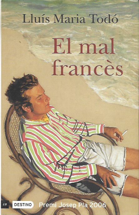El mal francés. Lluís María Todó. Destino, 2006