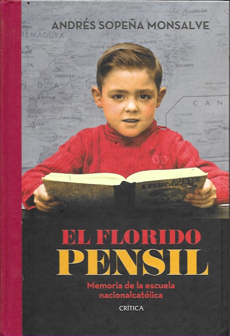 El florido pensil. Memoria de la escuela nacionalcatólica. Andrés Sopeña Monsalve. Crítica, 2014
