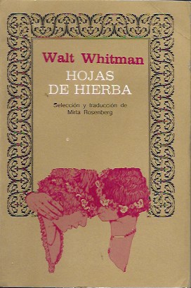 Hojas de hierba. Walt Whitman. Selección y traducción de Mirta Rosenberg. Camafeo, 1982