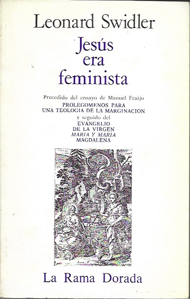 Jesús era feminista. Leonard Swidler. Heliodoro/La Rama dorada, 1983