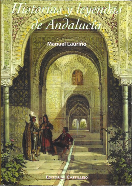 Historias y leyendas de Andalucía. Manuel Lauriño. Editorial Castillejo, 1999