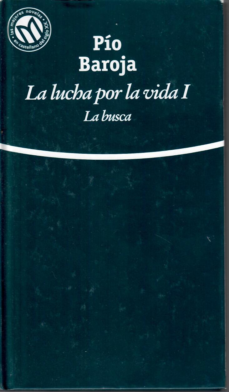 La lucha por la vida I. La busca. Pío Baroja. 2001 Bibliotex