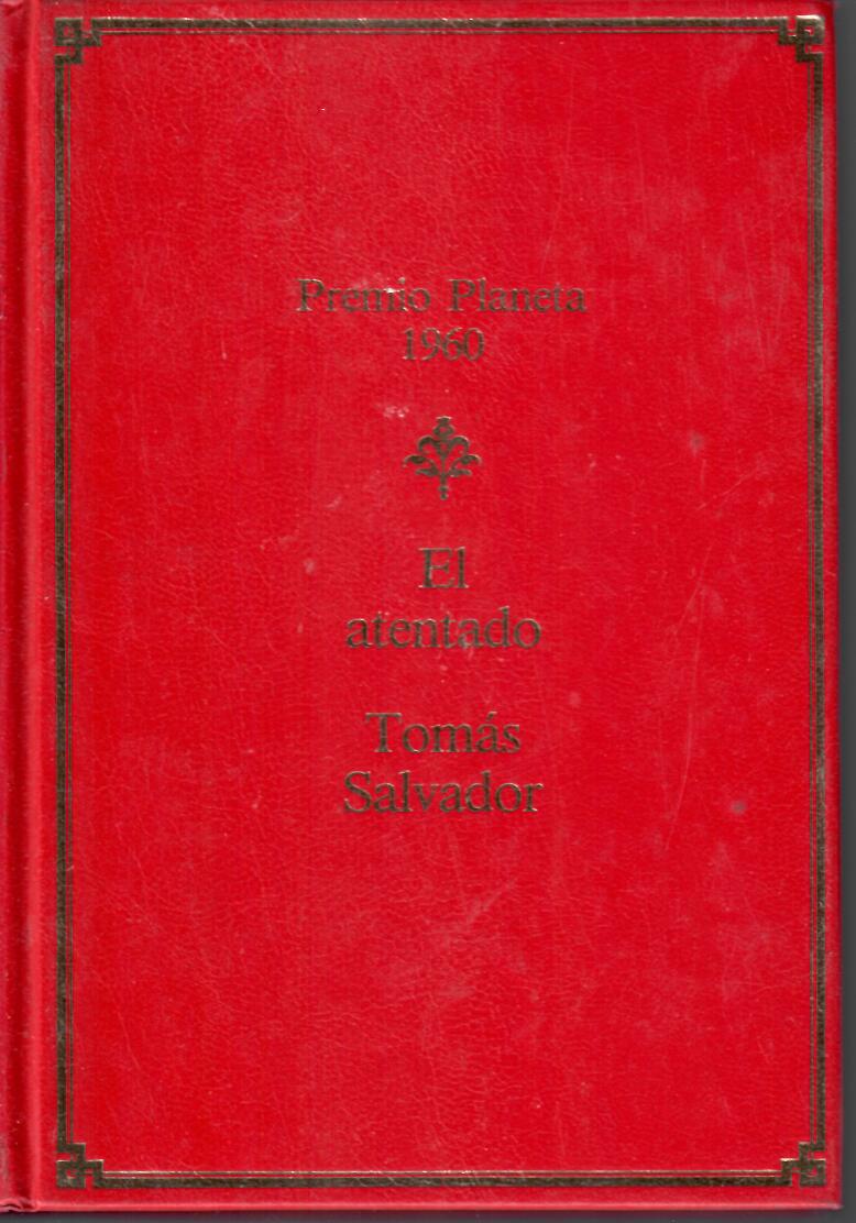 El atentado. Tomás Salvador. Premio Planeta 1960. 29ª Edición Especial para Club Planeta. Noviembre 1986