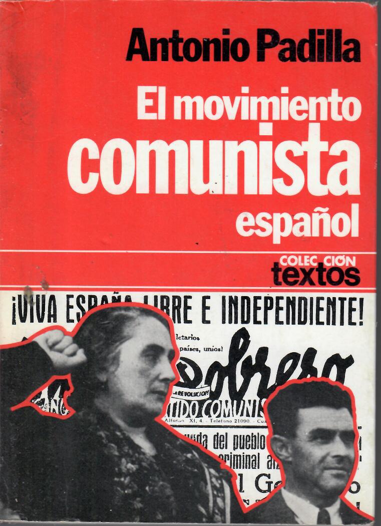 El movimiento Comunista Español. Antonio Padilla. Colección Textos. 1ª Edición, Octubre 1979