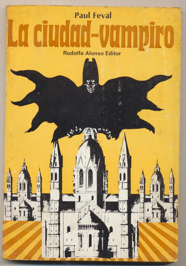 Paul Feval. la ciudad-Vampiro. R. Alonso Editor. Argentina 1972