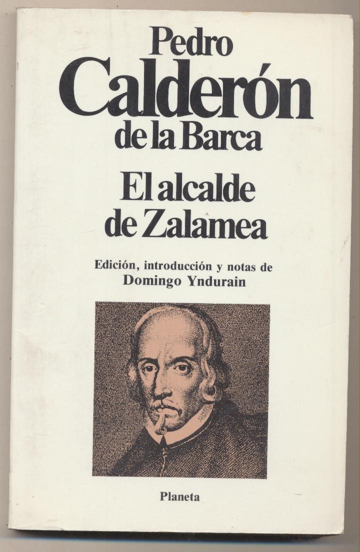 Pedro Calderón de la Barca. El Alcalde de Zalamea. Planeta 1982