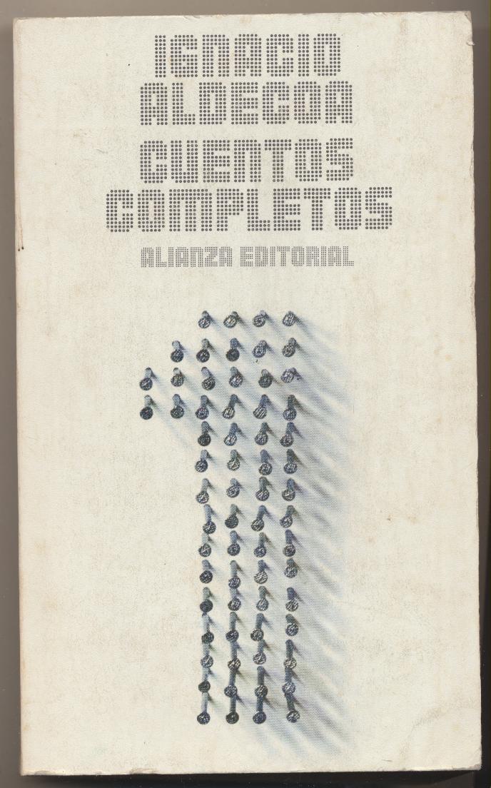 Ignacio Aldecoa. Cuentos Completos. Alianza Editorial 1973