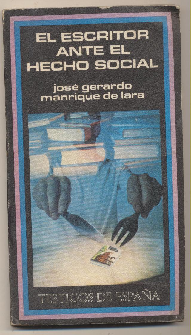 El Escritor ante el hecho social. J. G. Manrique de Lara. Plaza & Janés 1974