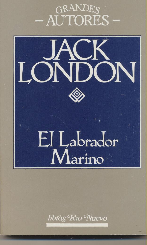 Jack London. El Labrador Marino. Grandes Autores. SIN USAR. Ediciones 29 1990