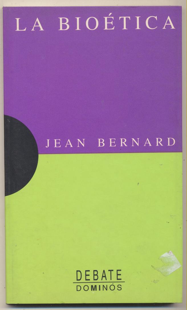 La Bioética. Jean Bernard. 1ª Edición Debate 1994. SIN USAR