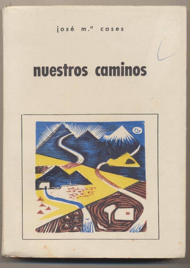 José Mª Cases. Nuestros Caminos. 1ª Edición Editorial Lux Mundi