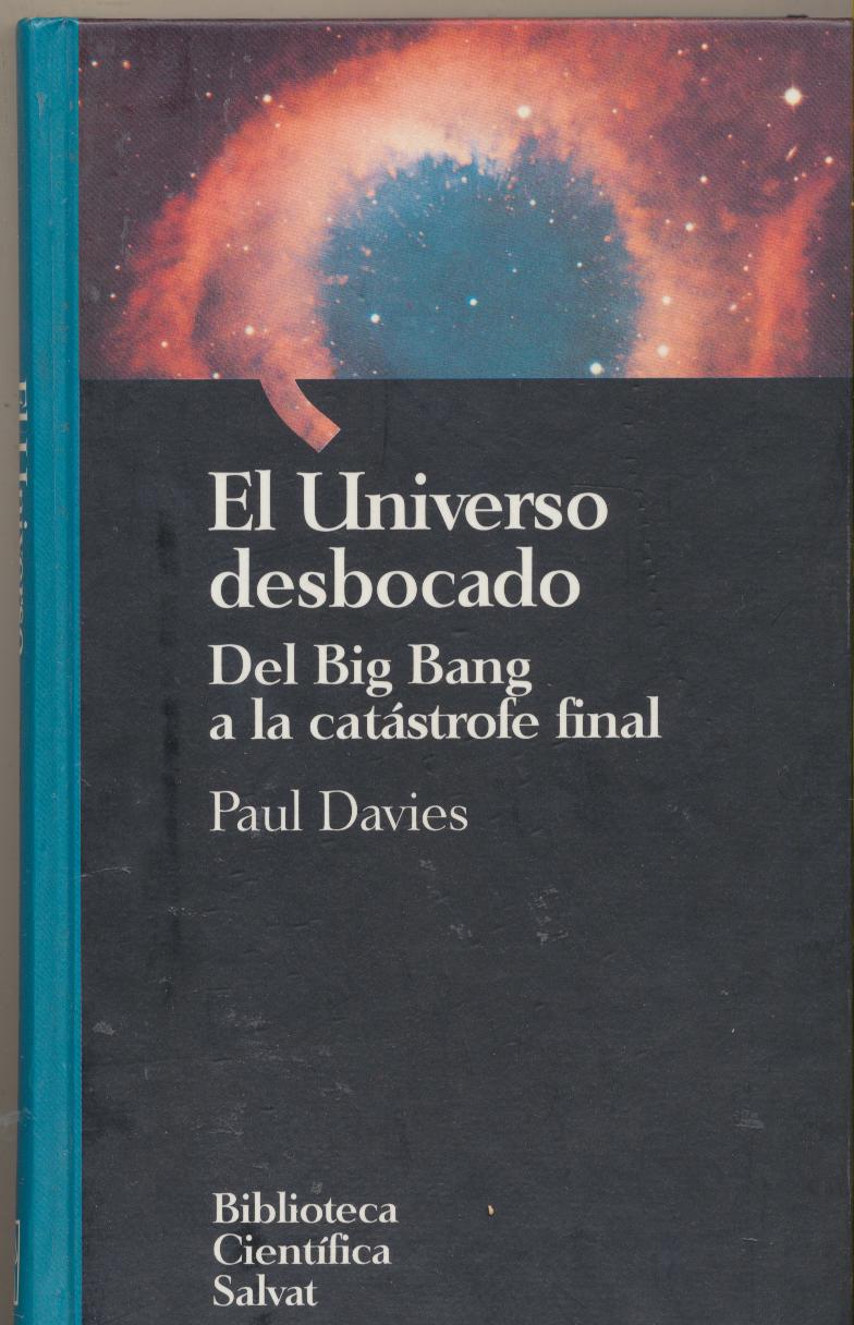 Paul Davies. El Universo desbocado. Salvat 1993. SIN USAR