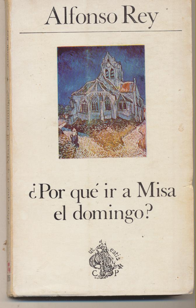 Alfonso Rey. ¿Por qué ir a Misa el domingo? Ediciones Palabra 1974