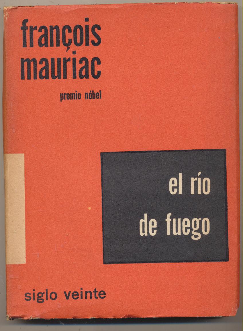 François Mauriac. El Río de Fuego. Ediciones Siglo Veinte Argentina 1954