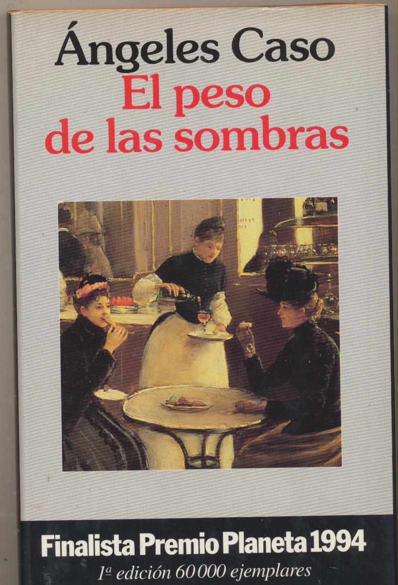 Ángeles Caso. El peso de las sombras. 1ª Edición Planeta 1994