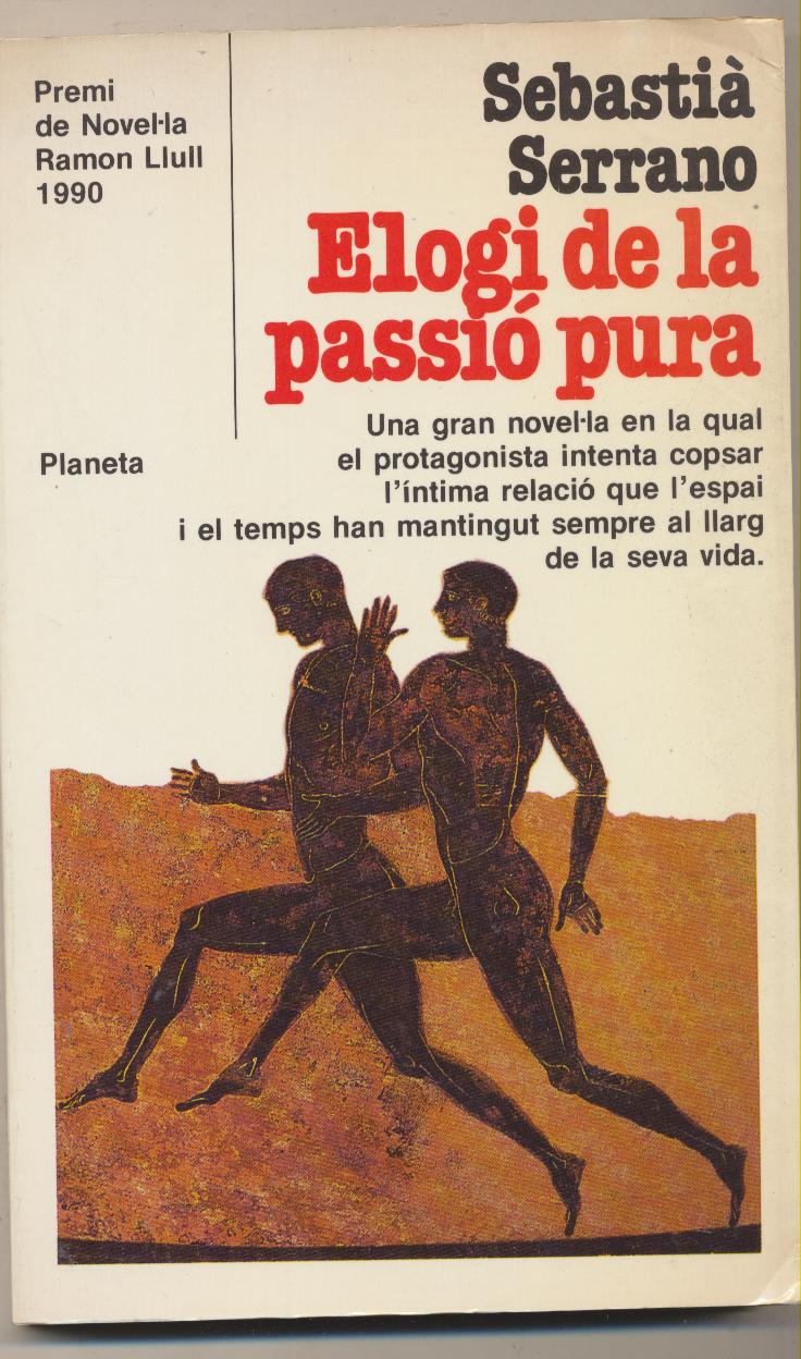 Sebastiá Serrano. Elogi de la passió pura. Editorial Planeta 1990